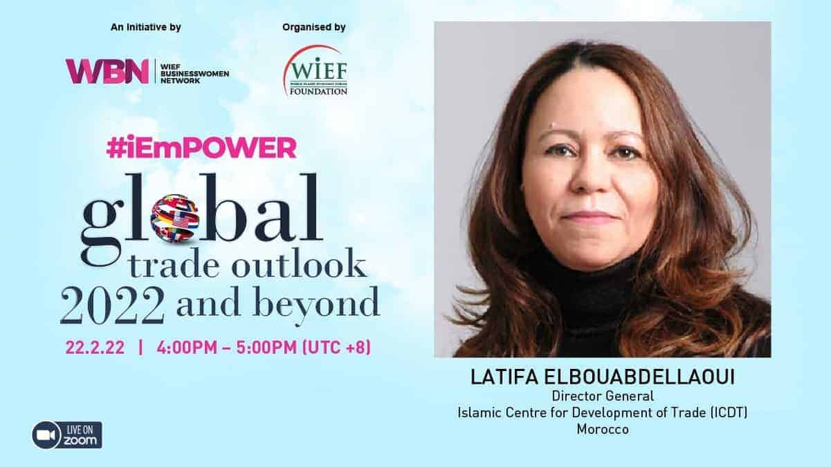 ICDT’s DG will participate as speaker in the WIEF iEmPOWER : Global Trade Outlook 2022 and Beyond
